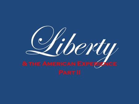 Liberty & the American Experience Part II. “Of all the enemies of true liberty, war is, perhaps, the most to be dreaded, because it comprises and develops.