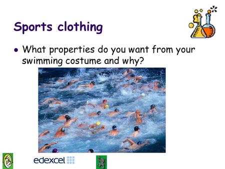 Sports clothing What properties do you want from your swimming costume and why?