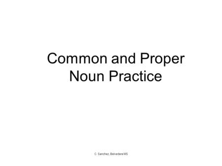 C. Sanchez, Belvedere MS Common and Proper Noun Practice.