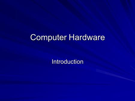 Computer Hardware Introduction. Computer Hardware Introduction The basic form of a computer is this: PROCESSING MEMORY INPUTOUTPUT But let’s look inside.