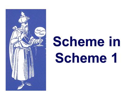 Scheme in Scheme 1. Why implement Scheme in Scheme  Implementing a language is a good way to learn more about programming languages  Interpreters are.