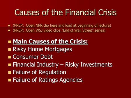 Causes of the Financial Crisis (PREP: Open NPR clip here and load at beginning of lecture) (PREP: Open NPR clip here and load at beginning of lecture)