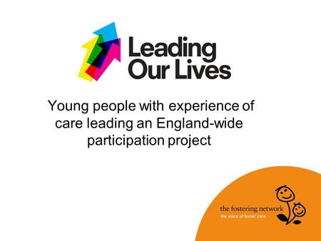 Young people with experience of care leading an England-wide participation project.