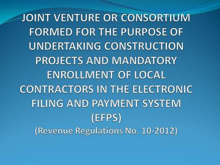 1. A joint venture or consortium formed for the purpose of undertaking construction projects is exempt from taxation.