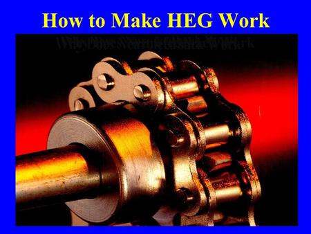 How to Make HEG Work. What is HEG ? HEG is the study of Neurofeedback controlled blood flow.