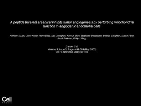 A peptide trivalent arsenical inhibits tumor angiogenesis by perturbing mitochondrial function in angiogenic endothelial cells Anthony S Don, Oliver Kisker,