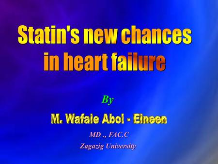 By MD., FAC.C Zagazig University. 1.Improve endothelial function 2.Stimulate angiogenesis 3.Mobilize bone-marrow derived stem cells 4.Reduce systemic.