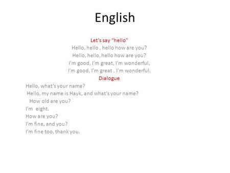 English Let’s say “hello” Hello, hello , hello how are you?