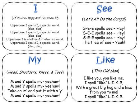 (If You’re Happy and You Know It) Uppercase I spells I, a special word. (clap, clap) Uppercase I spells I, a special word. (clap, clap) Uppercase I is.