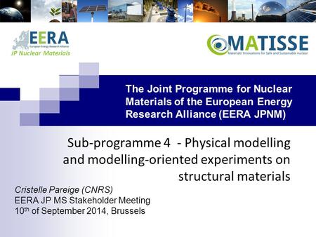 JP Nuclear Materials Sub-programme 4 - Physical modelling and modelling-oriented experiments on structural materials The Joint Programme for Nuclear Materials.