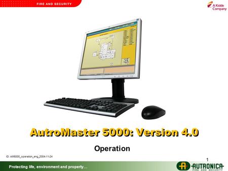 Protecting life, environment and property… 1 AutroMaster 5000: Version 4.0 Operation ID: AM5000_operation_eng_2004-11-24.