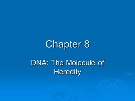 DNA: The Molecule of Heredity