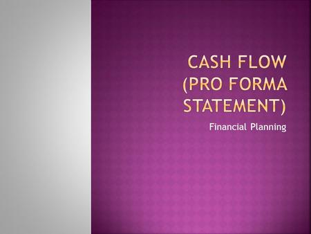 Cash Flow (Pro Forma statement)