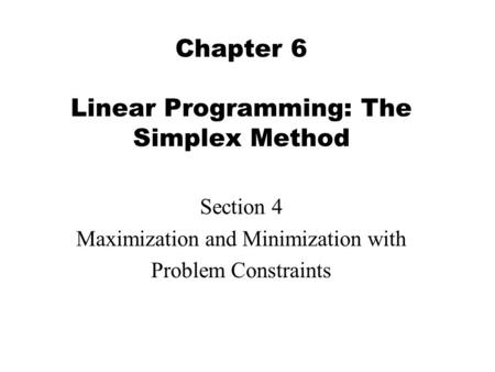 Chapter 6 Linear Programming: The Simplex Method