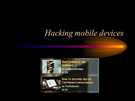 Hacking mobile devices. Basic attacks Voicemail hacking –An introduction and Wikipediaintroduction Wikipedia –Murdoch scandal in UKMurdoch scandal –A.