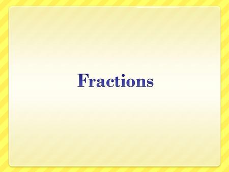 Fractions.