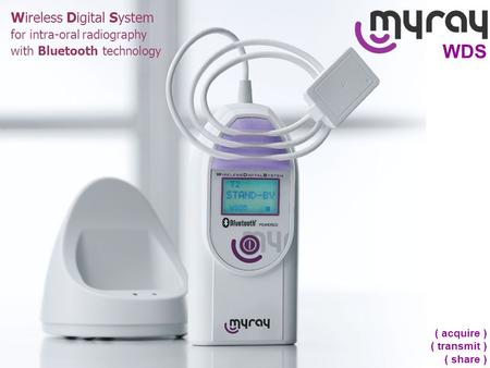 ( acquire ) ( transmit ) ( share ) WDS Wireless Digital System for intra-oral radiography with Bluetooth technology.