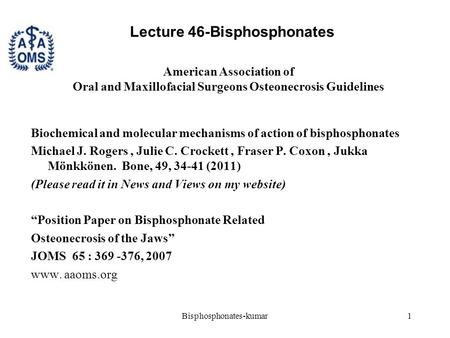 American Association of Oral and Maxillofacial Surgeons Osteonecrosis Guidelines Biochemical and molecular mechanisms of action of bisphosphonates Michael.