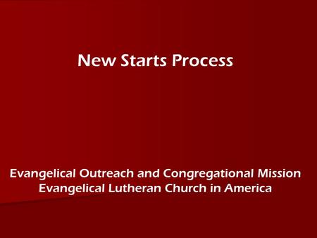 New Starts Process Evangelical Outreach and Congregational Mission Evangelical Lutheran Church in America.