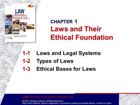 LAW for Business and Personal Use © 2012 Cengage Learning. All Rights Reserved. May not be scanned, copied or duplicated, or posted to a publicly accessible.