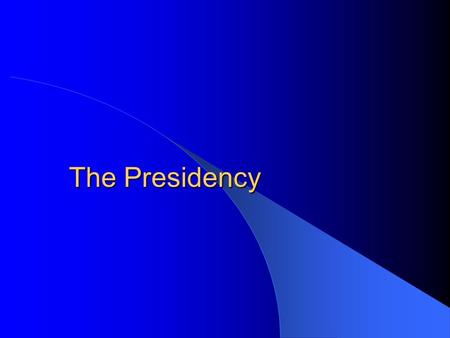 The Presidency. The Presidents Great Expectations – Americans want a president who is powerful and who can do good like Washington, Jefferson, Lincoln,