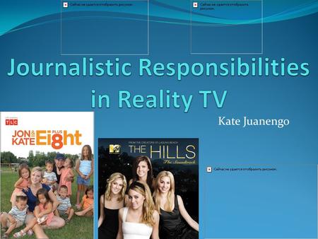 Kate Juanengo. Why cover reality-celebrities? Why cover reality-celebrities cont’d The relationship between journalists and celebrities is symbiotic.