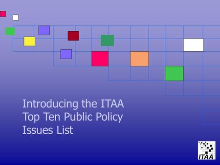 Introducing the ITAA Top Ten Public Policy Issues List.