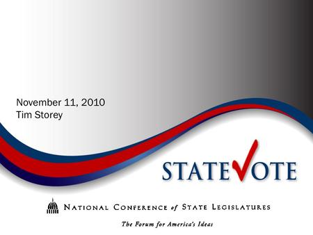 November 11, 2010 Tim Storey. State Legislatures Pre-Election 2010 Democrat-27 Split-8 Nonpartisan Republican-14.