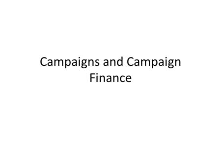 Campaigns and Campaign Finance. Clearly Stated Learning Objectives Examine the 2008 Election in the broader context of American electoral history Discuss.