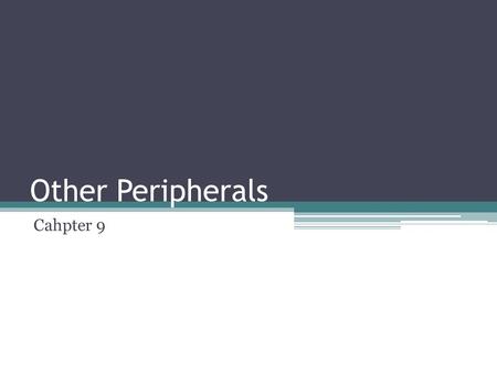 Other Peripherals Cahpter 9. Video Overview video as a subsystem that consists of the monitor, the electronic circuits that send the monitor instructions,