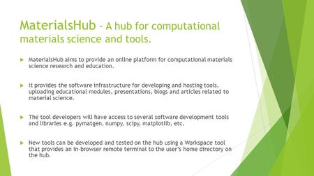 MaterialsHub - A hub for computational materials science and tools.  MaterialsHub aims to provide an online platform for computational materials science.