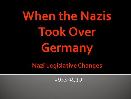 When the Nazis Took Over Germany Nazi Legislative Changes