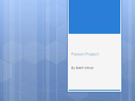 Passion Project: By Brett Minor. It all started when… I was fat. I later decided that I didn’t want to be “overweight.” At Age fourteen, I joined the.