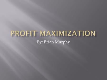 By: Brian Murphy.  Given a function for cost with respect to quantity produced by a firm and market demand with respect to price set by the firm, find.