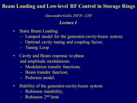 Static Beam Loading: – Lumped model for the generator-cavity-beam system; –Optimal cavity tuning and coupling factor; – Tuning Loop Cavity and Beam response.