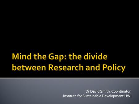 Dr David Smith, Coordinator, Institute for Sustainable Development UWI.