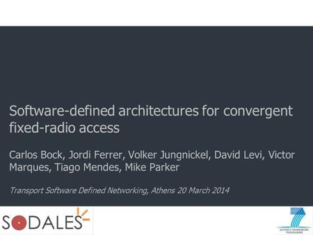 Software-defined architectures for convergent fixed-radio access Carlos Bock, Jordi Ferrer, Volker Jungnickel, David Levi, Victor Marques, Tiago Mendes,