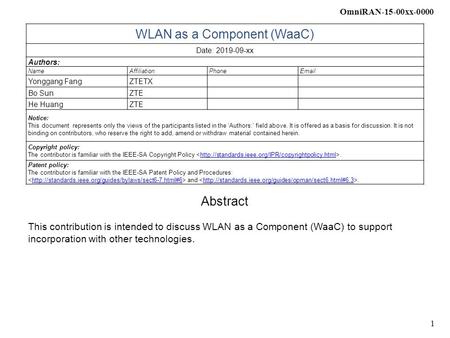 OmniRAN-15-00xx-0000 1 WLAN as a Component (WaaC) Date: 2019-09-xx Authors: NameAffiliationPhoneEmail Yonggang FangZTETX Bo SunZTE He HuangZTE Notice: