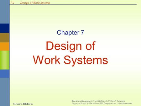 7-1 McGraw-Hill/Irwin Operations Management, Seventh Edition, by William J. Stevenson Copyright © 2002 by The McGraw-Hill Companies, Inc. All rights reserved.