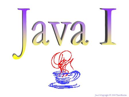 Java I--Copyright © 2000 Tom Hunter. Chapter 6 Methods: Part II.