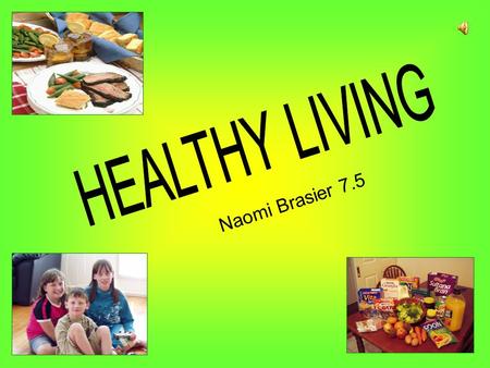 Naomi Brasier 7.5. Promotes healthy lifestyles with daily nutritious eating and regular exercise.