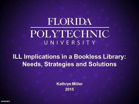 RKA20140619 ILL Implications in a Bookless Library: Needs, Strategies and Solutions Kathryn Miller 2015.