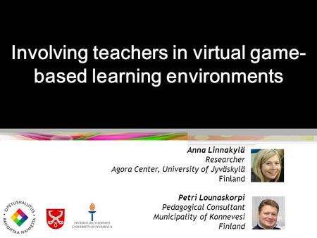 Anna Linnakylä Researcher Agora Center, University of Jyväskylä Finland Petri Lounaskorpi Pedagogical Consultant Municipality of Konnevesi Finland Involving.