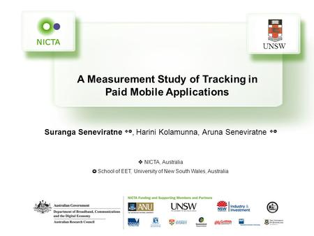 A Measurement Study of Tracking in Paid Mobile Applications Suranga Seneviratne  ✪, Harini Kolamunna, Aruna Seneviratne  ✪ UNSW  NICTA, Australia ✪