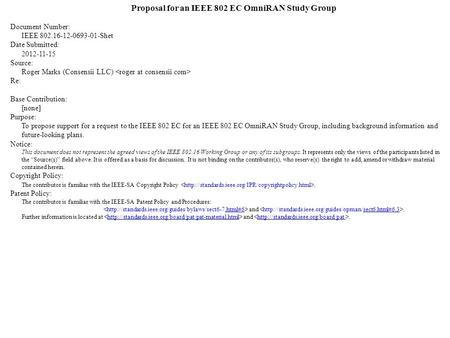 Proposal for an IEEE 802 EC OmniRAN Study Group Document Number: IEEE 802.16-12-0693-01-Shet Date Submitted: 2012-11-15 Source: Roger Marks (Consensii.