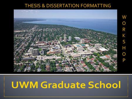 WORKSHOPWORKSHOP THESIS & DISSERTATION FORMATTING.