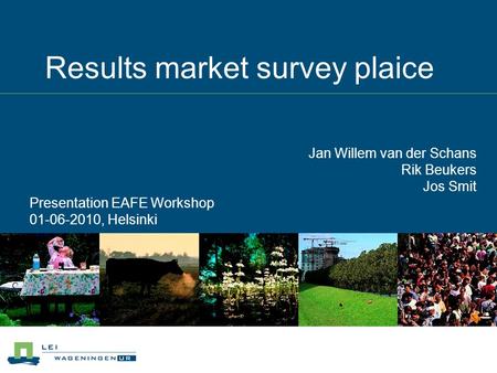 Results market survey plaice Jan Willem van der Schans Rik Beukers Jos Smit Presentation EAFE Workshop 01-06-2010, Helsinki.