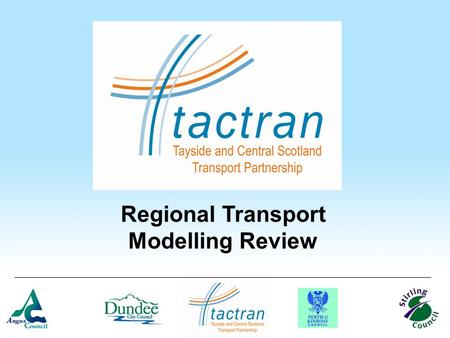 Regional Transport Modelling Review. Who’s doing what? Planning National Planning Framework Strategic Development Plans Local Development Plans Transport.