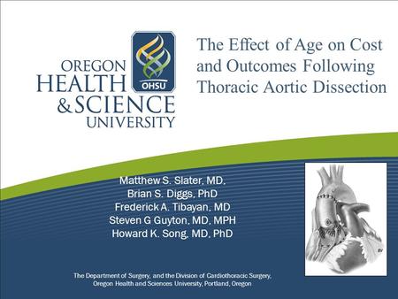 Matthew S. Slater, MD, Brian S. Diggs, PhD Frederick A. Tibayan, MD Steven G Guyton, MD, MPH Howard K. Song, MD, PhD The Department of Surgery, and the.