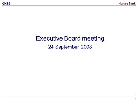 Norges Bank 1 Executive Board meeting 24 September 2008.